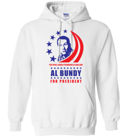 Al Bundy Quotes Apparel - Al Bundy for President Hoodie