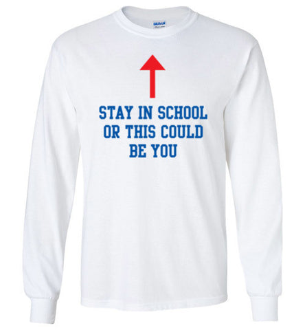 Al Bundy Quotes Apparel - Stay in School Long Sleeve