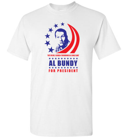 Al Bundy Quotes Apparel - Al Bundy for President T-Shirt
