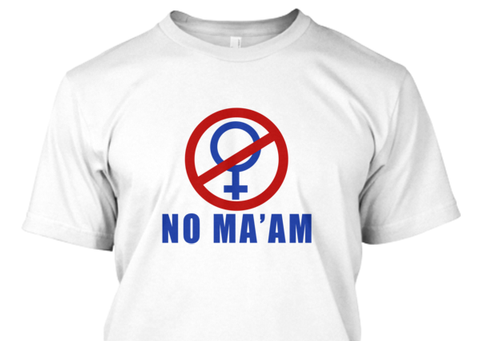 NO MAAM T-Shirts and Hoodies