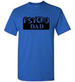 Al Bundy Quotes Apparel - Psycho Dad T-Shirt