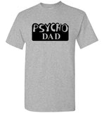 Al Bundy Quotes Apparel - Psycho Dad T-Shirt