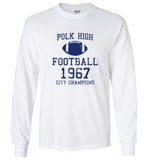Al Bundy Quotes Apparel - Polk High Football City Champions Long Sleeve