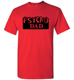 Al Bundy Quotes Apparel - Psycho Dad T-Shirt