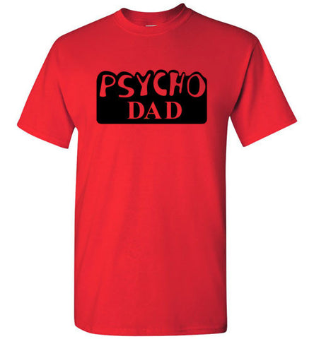 Al Bundy Quotes Apparel - Psycho Dad T-Shirt