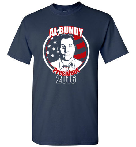 Al Bundy Quotes Apparel - Al Bundy for President T-Shirt