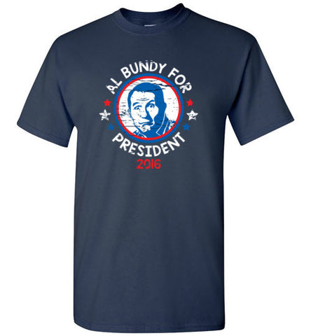 Al Bundy Quotes Apparel - Al Bundy for President T-Shirt